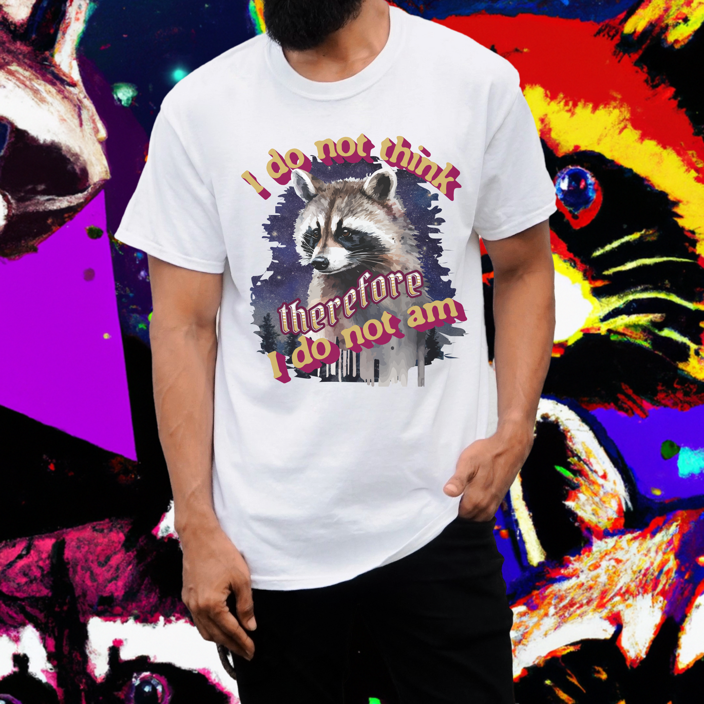I do not think, therefore I do not am raccoon