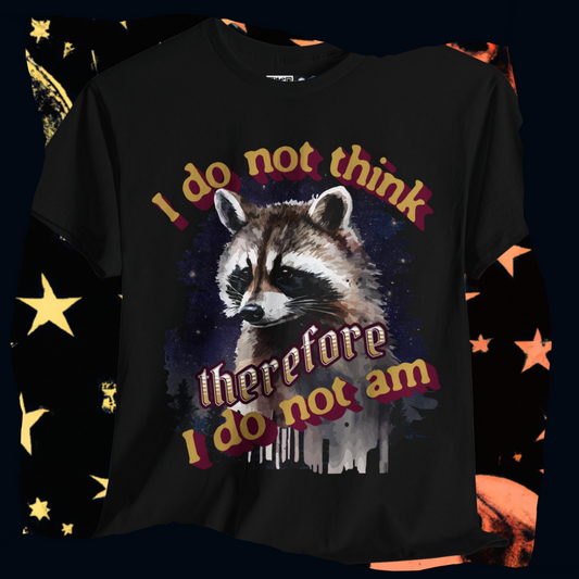 I do not think, therefore I do not am raccoon